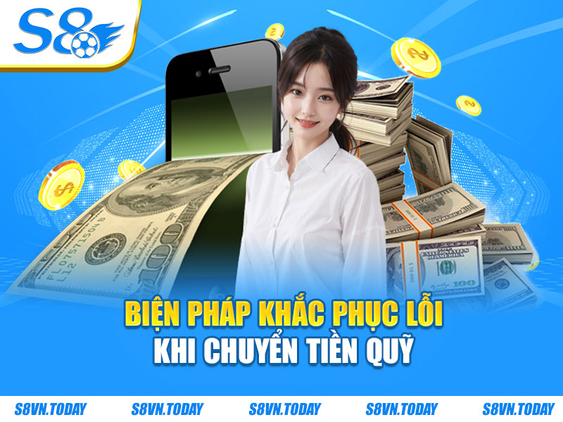 Biện pháp khắc phục lỗi khi chuyển tiền quỹ