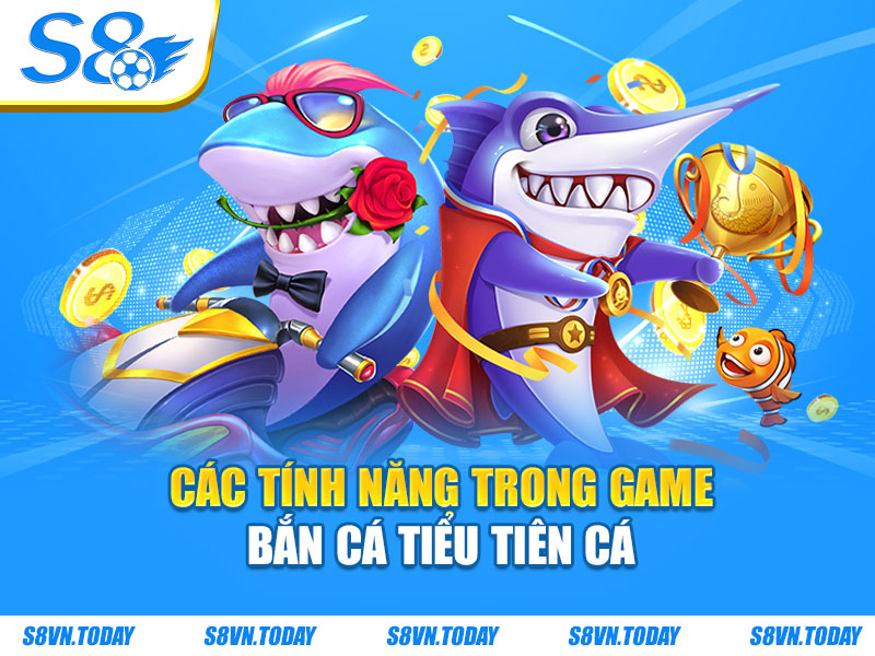 Các tính năng trong game bắn cá tiểu tiên cá