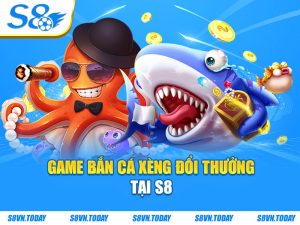 Game bắn cá xèng đổi thưởng tại S8