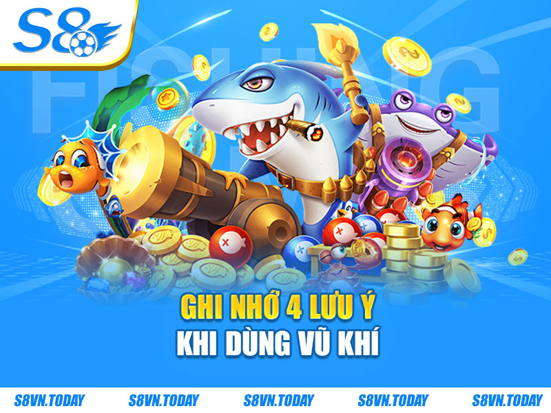 Ghi nhớ 4 lưu ý khi dùng vũ khí