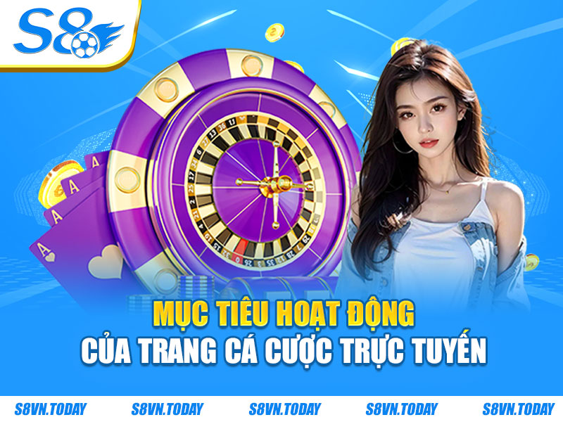 Mục tiêu hoạt động của trang cá cược trực tuyến