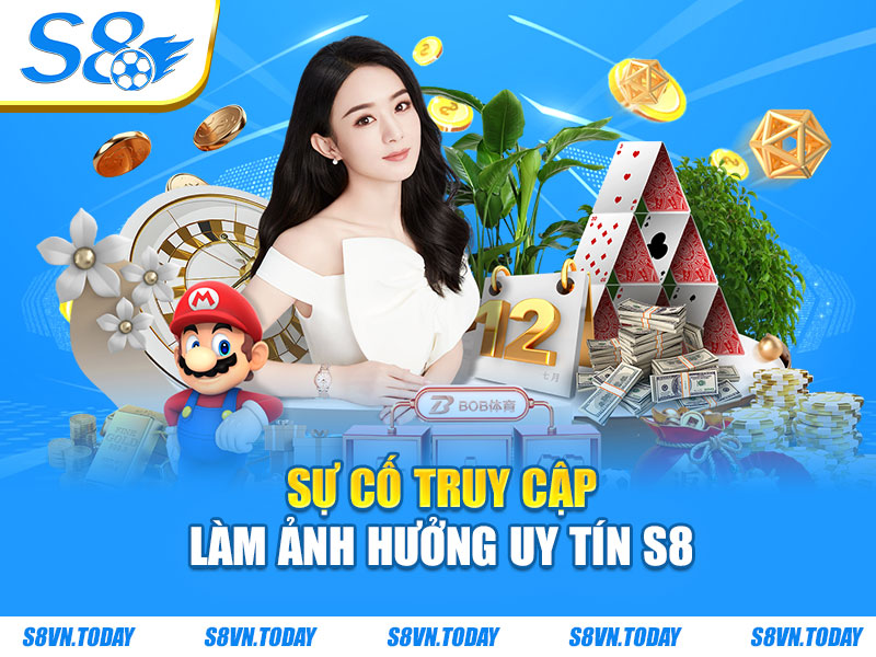 Sự cố truy cập làm ảnh hưởng uy tín S8