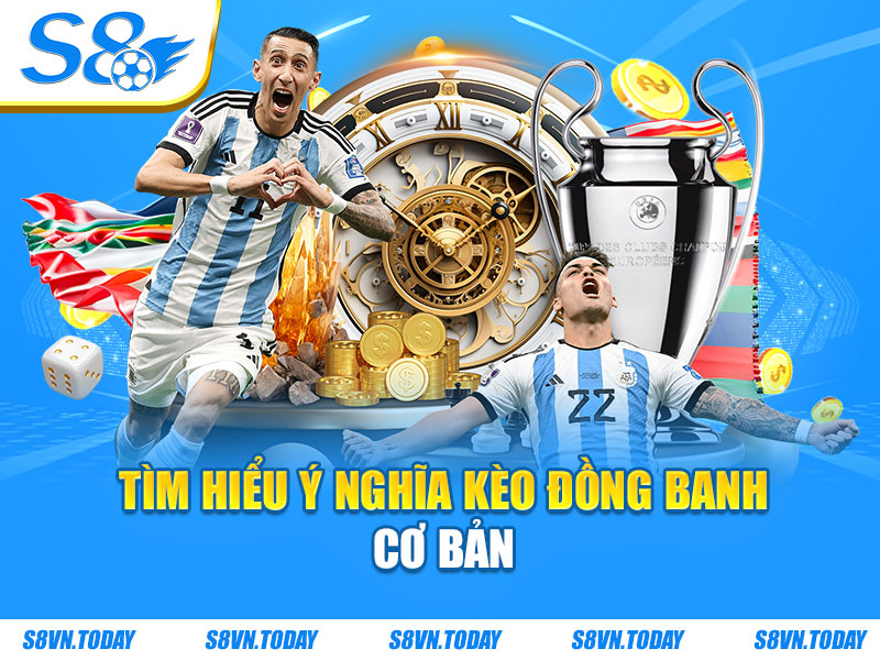 Tìm hiểu ý nghĩa kèo đồng banh cơ bản