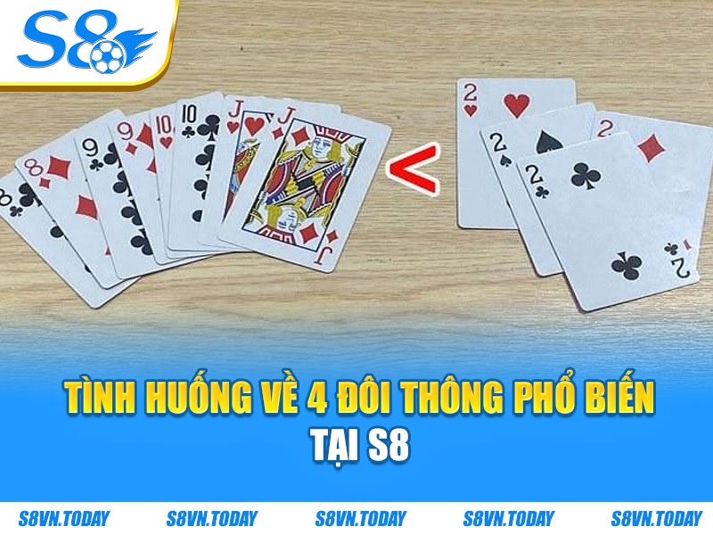 Tình huống về 4 đôi thông phổ biến tại S8