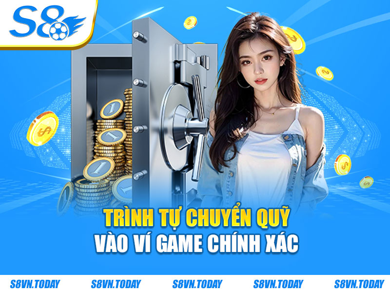 Trình tự chuyển quỹ vào ví game chính xác